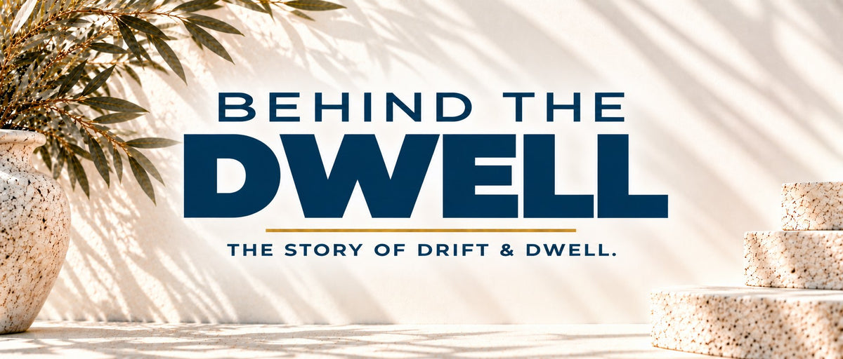 Drift & Dwell hero banner: dd-hero-behind-the-dwell.jpg